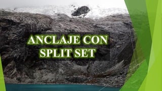 ANCLAJE CON
SPLIT SET
 