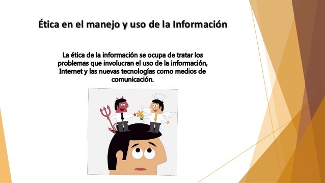 Ética y responsabilidad en el manejo de la información.