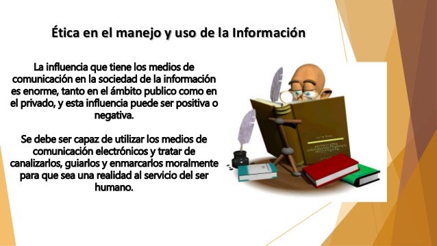 Ética y responsabilidad en el manejo de la información.