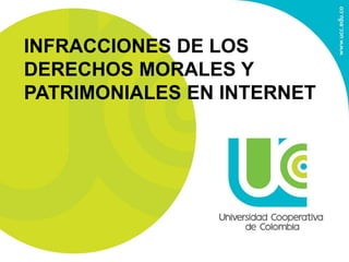 INFRACCIONES DE LOS
DERECHOS MORALES Y
PATRIMONIALES EN INTERNET
 