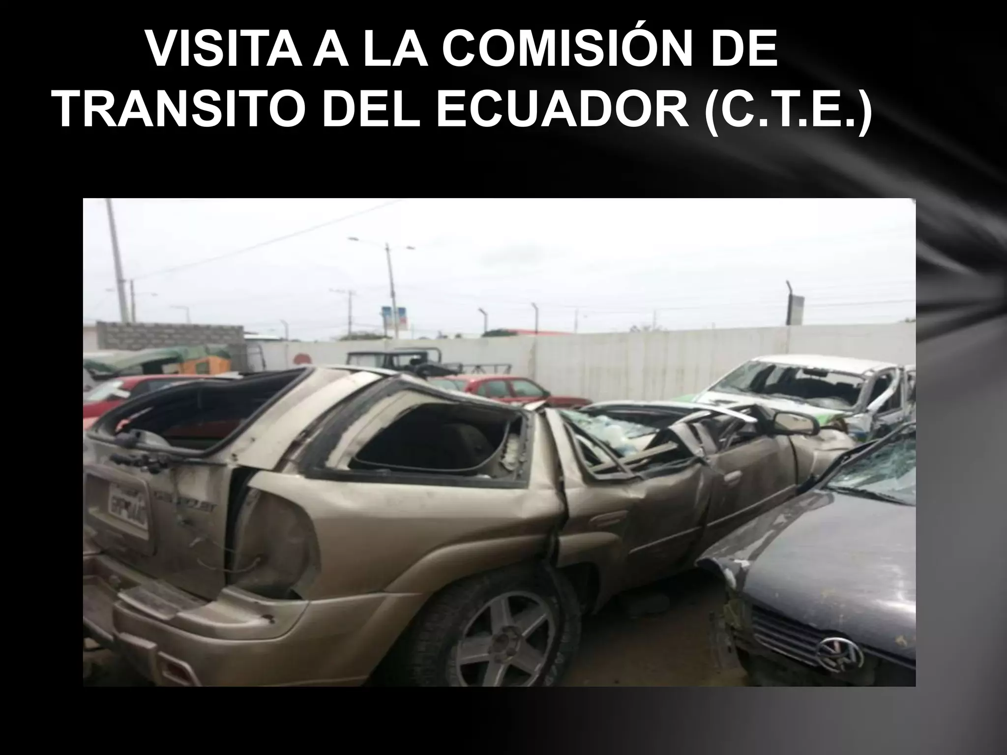 VISITA A LA COMISIÓN DE
TRANSITO DEL ECUADOR (C.T.E.)
 