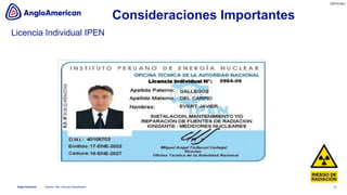 [OFFICIAL]
Anglo American
Licencia Individual IPEN
18
/ Section Title / Security Classification
Consideraciones Importantes
 