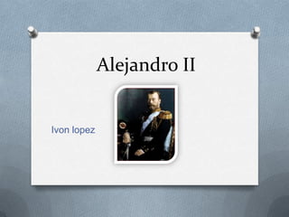 Alejandro II


Ivon lopez
 