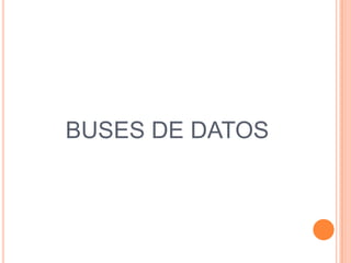        BUSES DE DATOS 