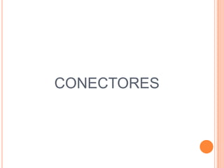           CONECTORES