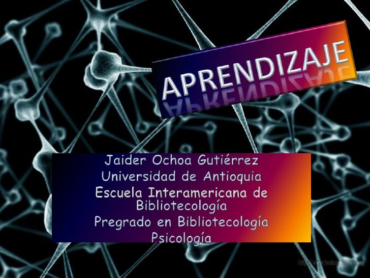 APRENDIZAJE<br />Jaider Ochoa Gutiérrez<br />Universidad de Antioquia<br />Escuela Interamericana de Bibliotecología<br />...