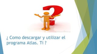 Exposición Atlas TI