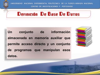 Definición  De Base De Datos Un conjunto de información almacenada en memoria auxiliar que permite acceso directo y un conjunto de programas que manipulan esos datos. 