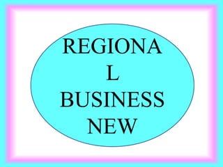 REGIONA
L
BUSINESS
NEW
 