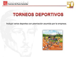 Incluye varios deportes con premiación asumida por la empresa.
 