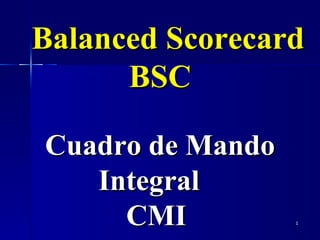 Balanced Scorecard  BSC Cuadro de Mando Integral  CMI   