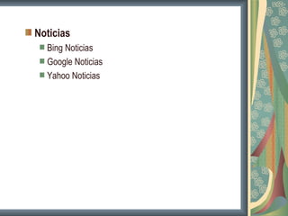 Noticias
  Bing Noticias
  Google Noticias
  Yahoo Noticias
 