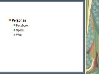 Personas
  Facebook
  Spock
  Wink
 