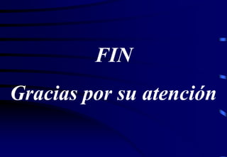 FIN 
Gracias por su atención 
