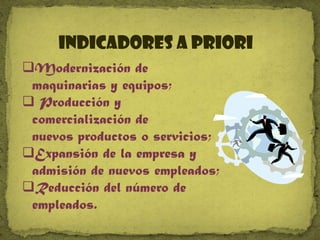 INDICADORES A PRIORI Modernización de maquinarias y equipos;