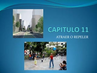 ATRAER O REPELER

 