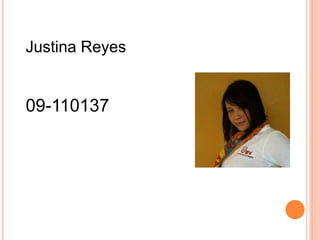 Justina Reyes
09-110137
 