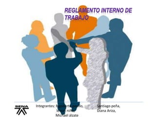 Integrantes: Rigoberto pesillo, Santiago peña,
leison niño, Diana Ariza,
Michael álzate
 