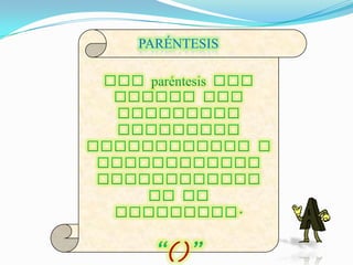 PARÉNTESIS




   ()
 