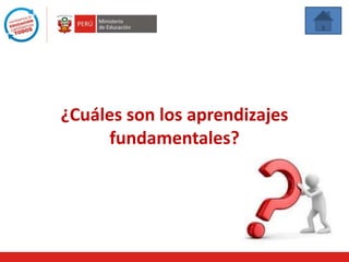 ¿Cuáles son los aprendizajes
fundamentales?
 