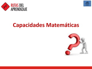 Capacidades Matemáticas
 