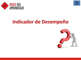 Indicador de Desempeño
 