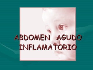 ABDOMEN  AGUDO INFLAMATORIO 
