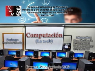 República bolivariana de Venezuela
Ministerio para el poder popular y educación
Universidad Alejandro de Humboldt
Sección 305
.
 