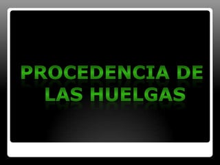 PROCEDENCIA DE LAS HUELGAS