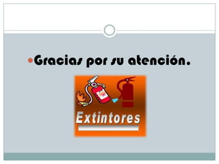 Gracias por su atención.
 