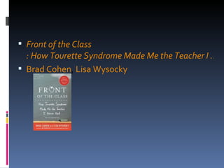Front  of the  Class : How Tourette Syndrome Made Me the Teacher I ... Brad Cohen ,  Lisa Wysocky 