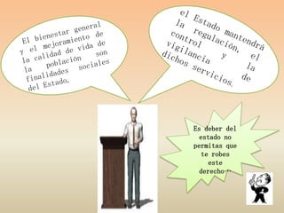 Es deber del
  estado no
permitas que
   te robes
     este
  derecho…
 