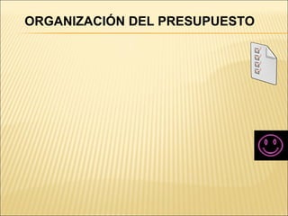 ORGANIZACIÓN DEL PRESUPUESTO 