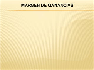 MARGEN DE GANANCIAS 