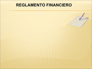 REGLAMENTO FINANCIERO 