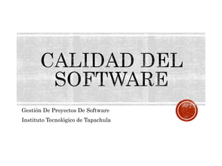 Gestión De Proyectos De Software
Instituto Tecnológico de Tapachula
 