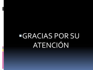 GRACIAS POR SU
   ATENCIÓN
 