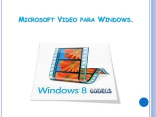 MICROSOFT VIDEO PARA WINDOWS.
 