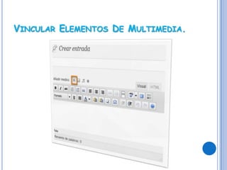 VINCULAR ELEMENTOS DE MULTIMEDIA.
 