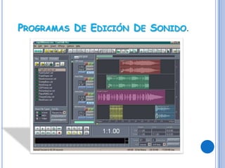 PROGRAMAS DE EDICIÓN DE SONIDO.
 