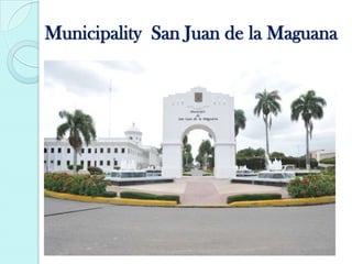 Municipality San Juan de la Maguana
 