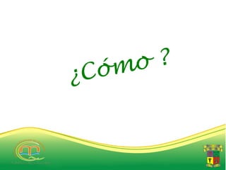 C óm o?
¿
 