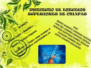 INSTITUTO DE ESTUDIOS
SUPERIORES DE CHIAPAS
 