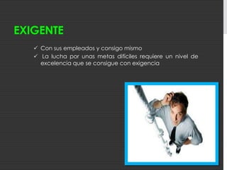 Debe ser capaz de llevar una vida equilibrada, de compaginar su actividad profesional con su faceta personal, familiar, social, etc. CarismáticoEl carisma es una habilidad natural para seducir y atraer a las personas, es auténtico magnetismo personal