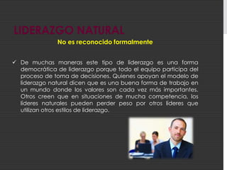  LIDERAZGO ORIENTADO A LA TAREALos lideres focalizan solo en que el trabajo se haya cumplido y pueden ser un poco autocráticos.