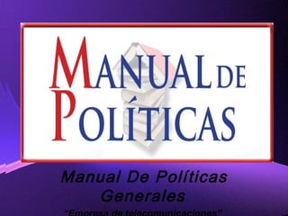 Page 1
Manual De Políticas
Generales.
 