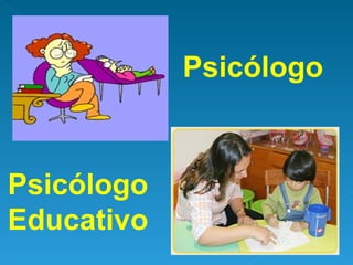 Psicólogo Psicólogo Educativo 
