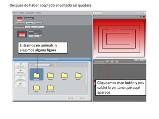 Después de haber aceptado el editado así quedara
Cliqueamos este botón y nos
saldrá la ventana que aquí
aparece
Entramos en animals y
elegimos alguna figura
 