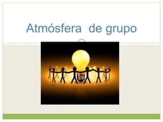 Atmósfera de grupo
 