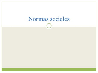 Normas sociales
 